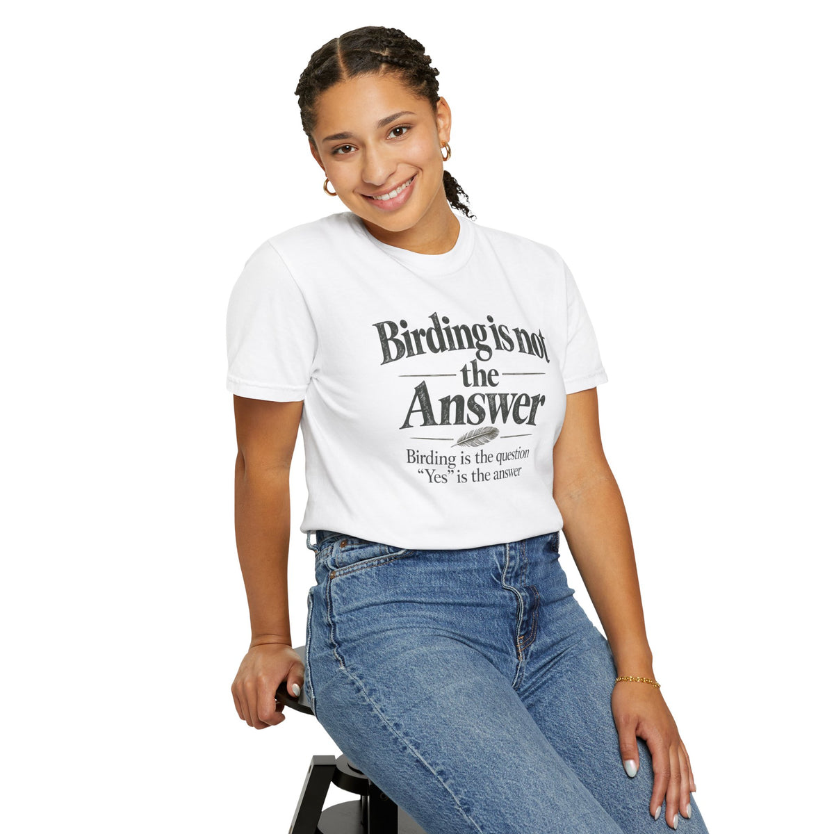 Birding Is the Question, Yes Is the Answer T-Shirt