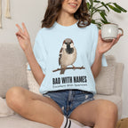 House Sparrow, Bad With Names T-Shirt