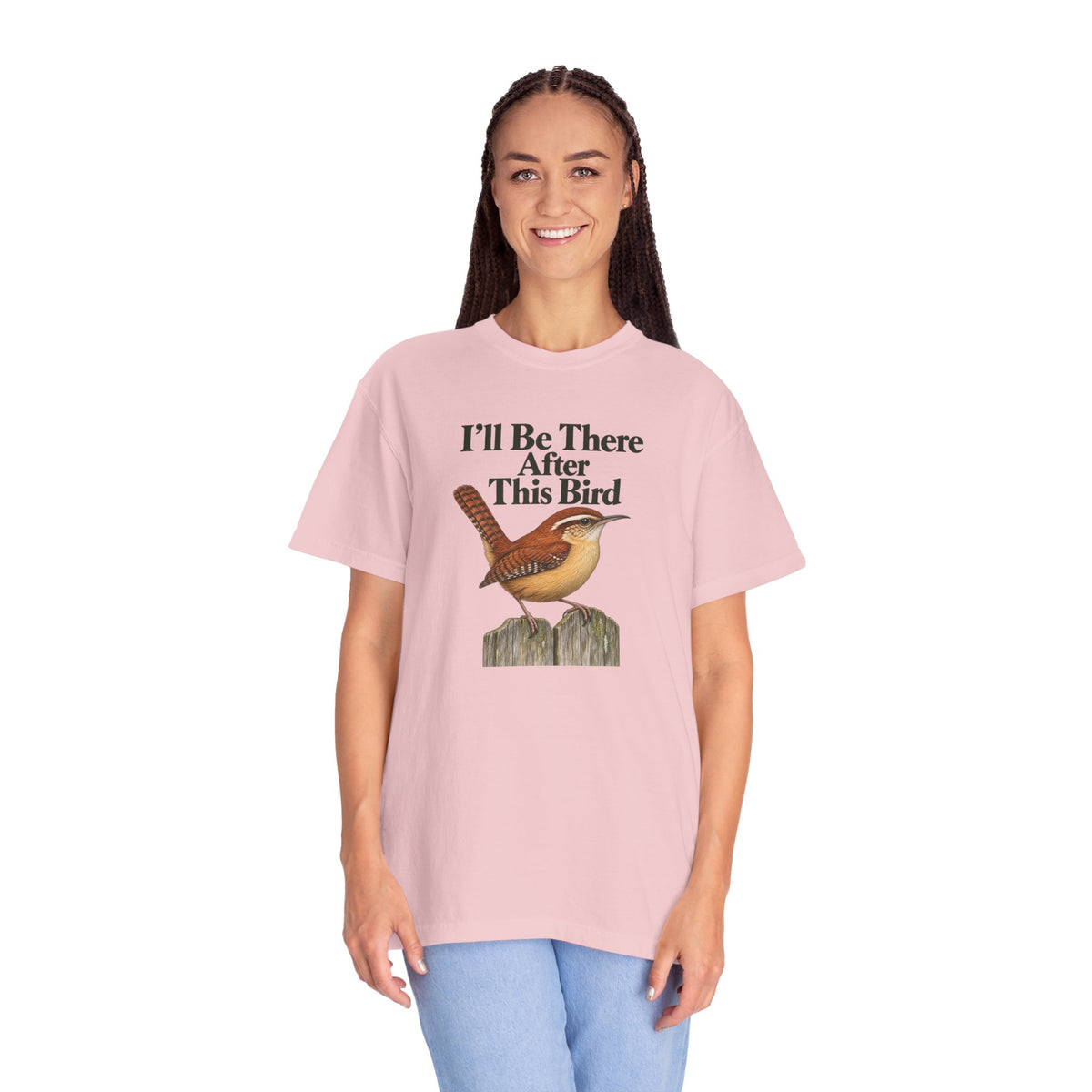 Carolina Wren, I'll Be There After This Bird T-Shirt