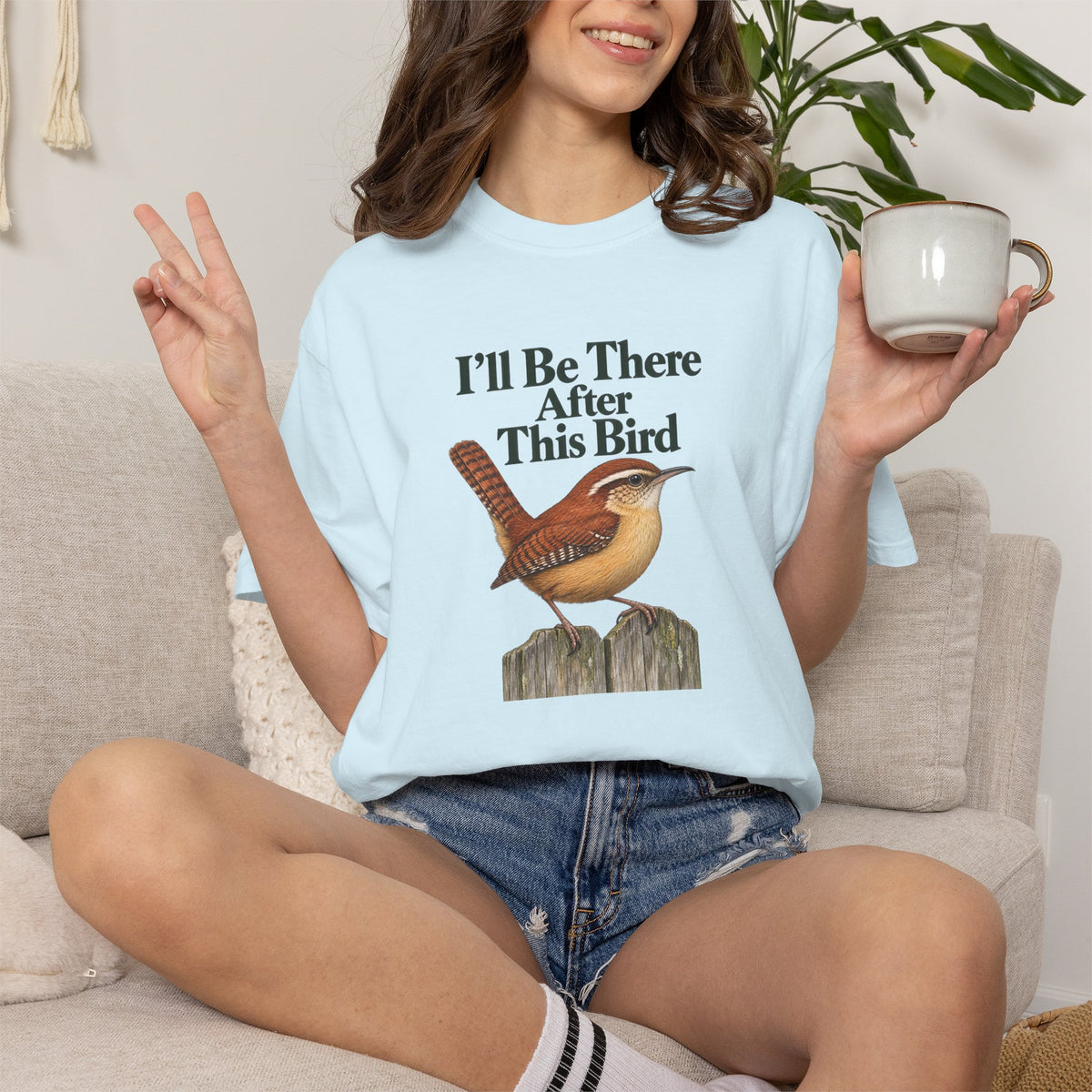 Carolina Wren, I'll Be There After This Bird T-Shirt