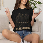 Crow, We Held a Funeral T-Shirt