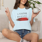 A Visitor, Recently T-Shirt