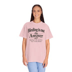 Birding Is the Question, Yes Is the Answer T-Shirt