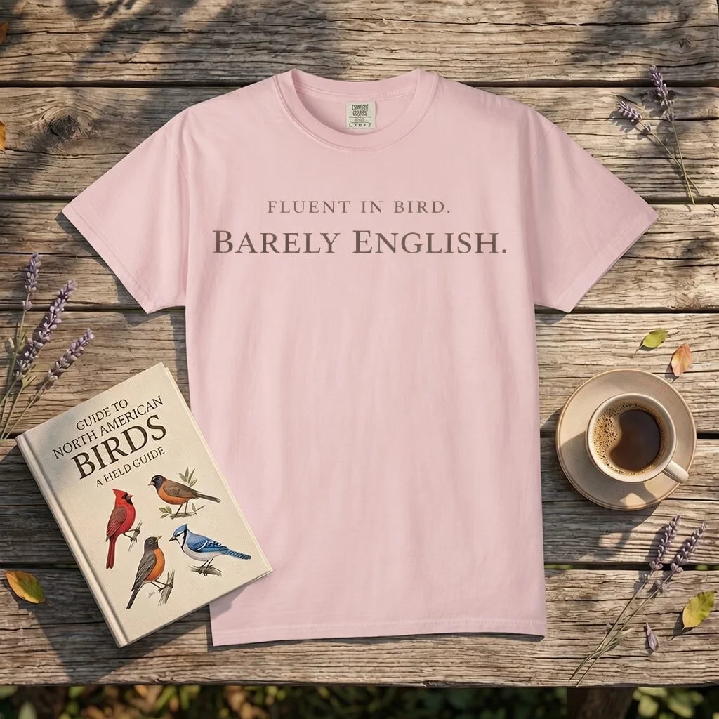 Fluent In Bird, Barely English.