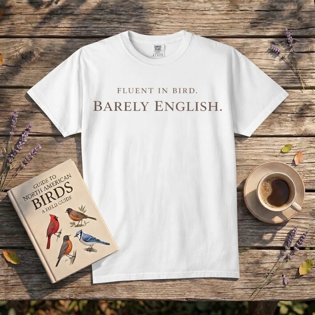 Fluent In Bird, Barely English.