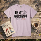 I’m Not Ignoring You