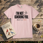 I’m Not Ignoring You