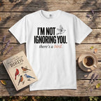 I’m Not Ignoring You